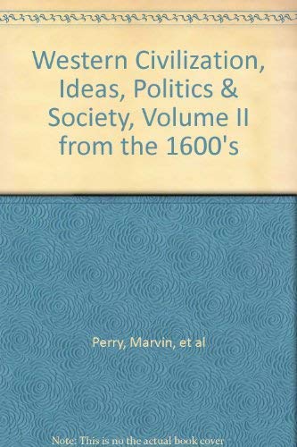 Stock image for Western Civilization: Ideas, Politics and Society : From the 1600's for sale by The Book Cellar, LLC