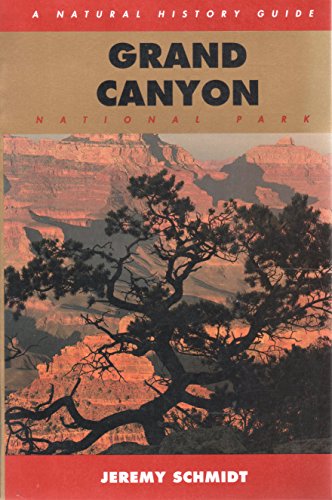 Grand Canyon National Park: A Natural History Guide (9780395599327) by Schmidt, Jeremy