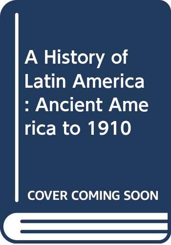 Imagen de archivo de A History of Latin America Vol. 1 : Ancient America to 1910 a la venta por Better World Books