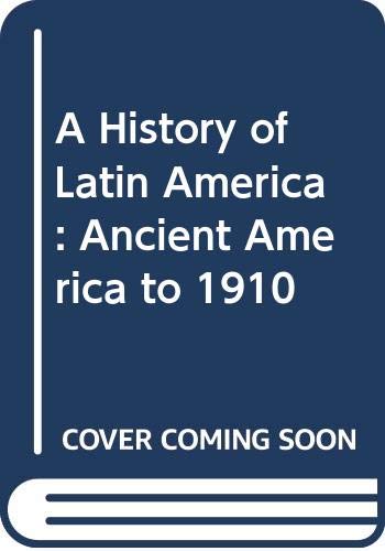 Stock image for A History of Latin America Vol. 1 : Ancient America to 1910 for sale by Better World Books