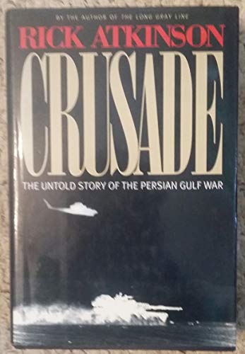 Imagen de archivo de Crusade : The Untold Story of the Persian Gulf War a la venta por Reliant Bookstore
