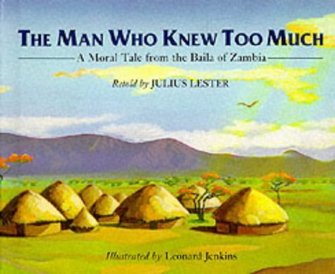 The Man Who Knew Too Much: A Moral Tale from the Baila of Zambia - Lester, Julius