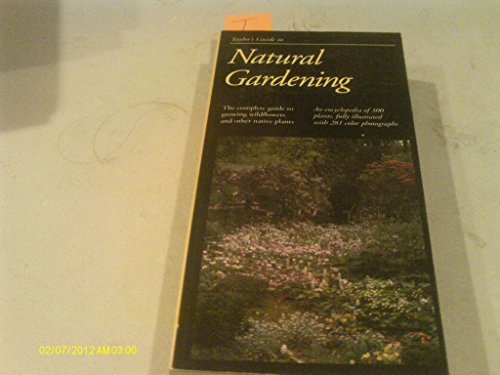Stock image for Taylor's Guide to Natural Gardening: The Complete Guide to Growing Wildflowers and Other Native Plants for sale by Michael Patrick McCarty, Bookseller