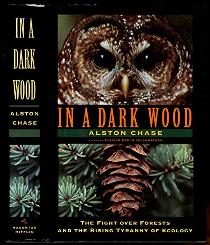 9780395608371: In a Dark Wood: Fight Over Forests and the New Tyranny of Ecology