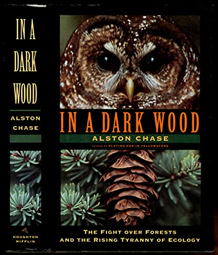 9780395608371: In a Dark Wood: The Fight over Forests and the Rising Tyranny of Ecology: Fight Over Forests and the New Tyranny of Ecology
