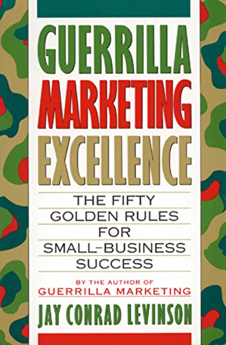 Stock image for Guerrilla Marketing Excellence: The 50 Golden Rules for Small-Business Success for sale by UHR Books