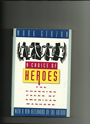 Beispielbild fr A Choice of Heroes: The Changing Faces of American Manhood zum Verkauf von Wonder Book