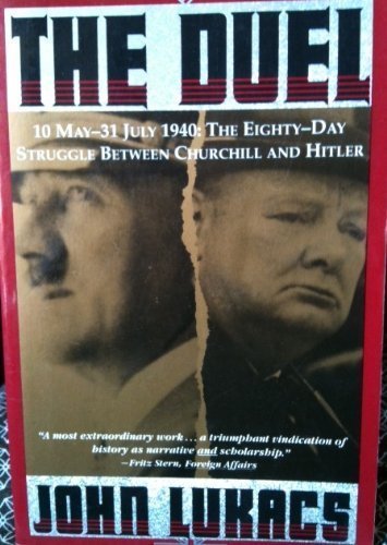 Imagen de archivo de The Duel, 10 May -31 July 1940 : The Eighty-Day Struggle Between Churchill and Hitler a la venta por Better World Books