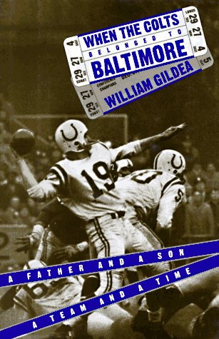 9780395621455: When the Colts Belonged to Baltimore: A Father and a Son, a Team and a Time