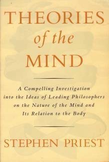 Theories of the Mind: A Compelling Investigation into the Ideas of Leading Philosophers on the Na...