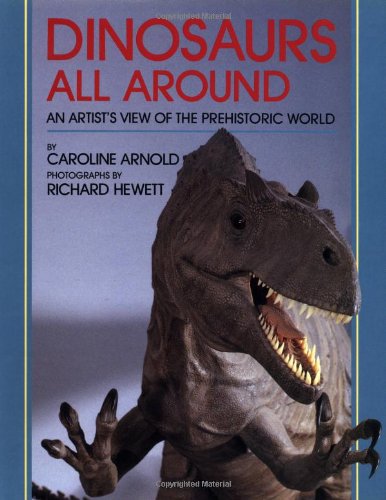 Imagen de archivo de Dinosaurs All Around : An Artist's View of the Prehistoric World a la venta por Better World Books: West