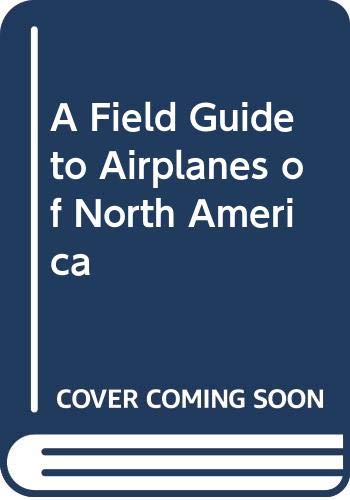 9780395628898: A Field Guide to Airplanes of North America