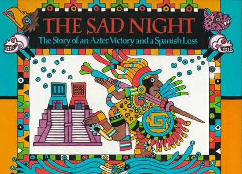 Stock image for The Sad Night : The Story of an Aztec Victory and a Spanish Loss for sale by Better World Books