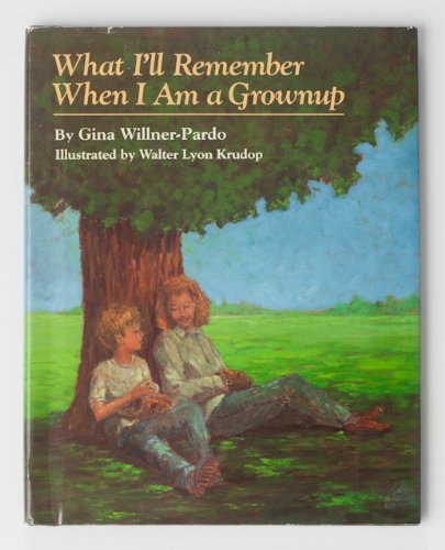 Stock image for What I'll Remember When I Am a Grownup for sale by Prairie Archives