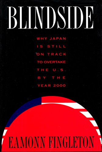 Imagen de archivo de Blindside : Why Japan Is Still on Track to Overtake the U. S. by the Year 2000 a la venta por Better World Books