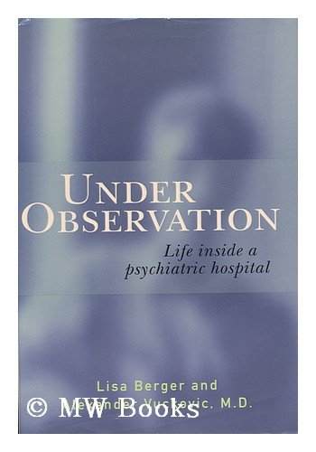 9780395634134: Under Observation: Life inside a Psychiatric Hospital