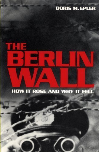 9780395635551: The Berlin Wall: How It Rose and Why It Fell