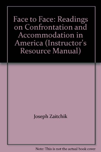 Face to Face: Readings on Confrontation and Accommodation in America (Instructor's Resource Manual) (9780395636879) by Joseph Zaitchik; William Roberts; Holly Zaitchik