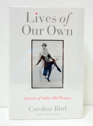 Lives of Our Own: Secrets of Salty Old Women (9780395652343) by Bird, Caroline