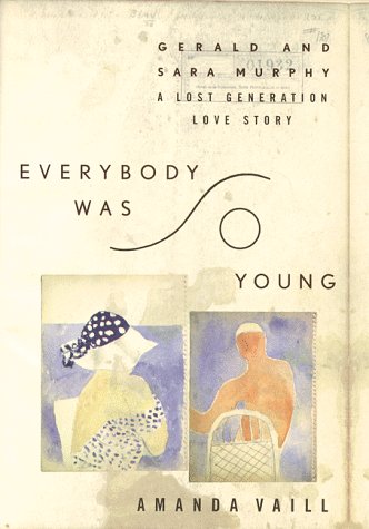 Beispielbild fr Everybody Was So Young : Gerald and Sara Murphy - A Lost Generation Love Story zum Verkauf von Better World Books