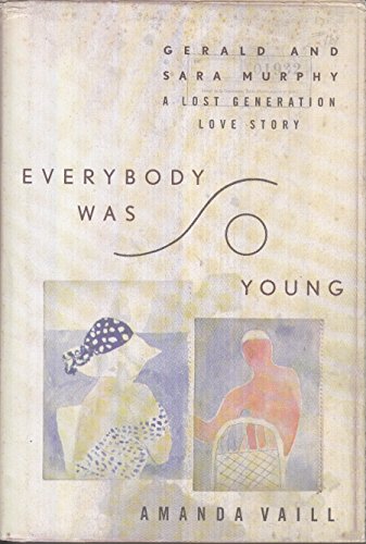 Imagen de archivo de Everybody Was So Young: Gerald and Sara Murphy, a Lost Generation Love Story a la venta por ThriftBooks-Dallas