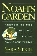 Stock image for Noah's Garden: Restoring the Ecology of Our Own Back Yards for sale by ZBK Books