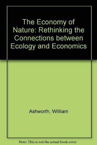 Imagen de archivo de THE ECONOMY OF NATURE: Rethinking the Connections between Ecology and Economics a la venta por More Than Words
