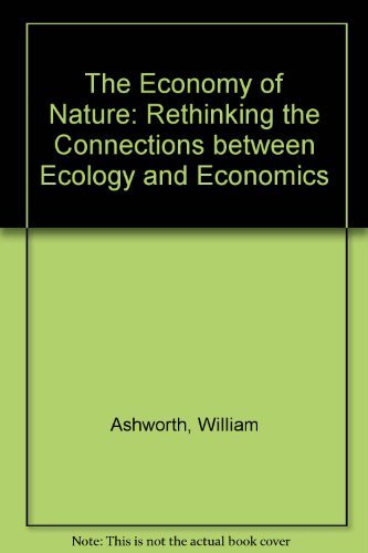 Stock image for THE ECONOMY OF NATURE: Rethinking the Connections between Ecology and Economics for sale by More Than Words