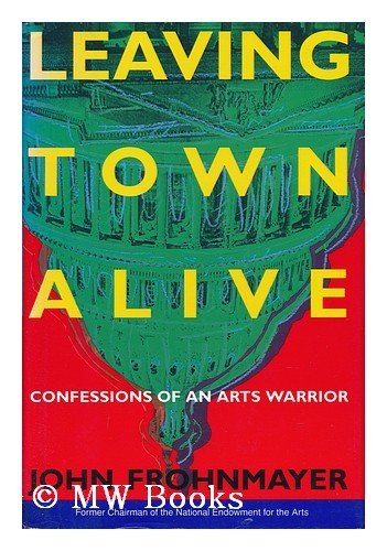 Beispielbild fr Leaving Town Alive: Confessions of an Arts Warrior zum Verkauf von George Cross Books