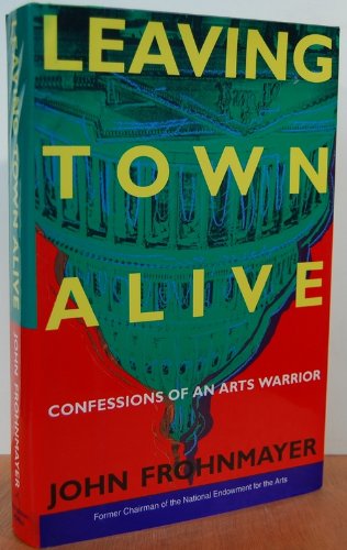 Stock image for Leaving Town Alive: Confessions of an Arts Warrior for sale by Wonder Book