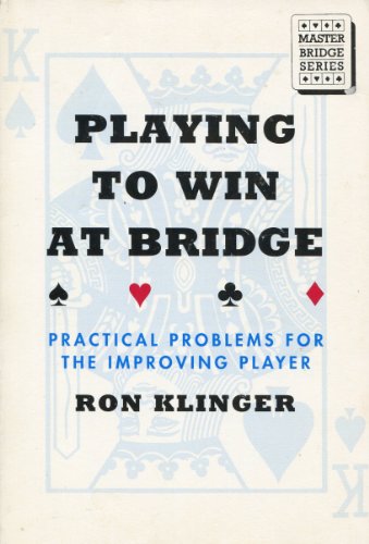 9780395656662: Playing to Win at Bridge: Practical Problems for the Improving Player (Master Bridge Series)
