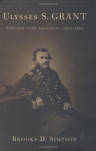 Imagen de archivo de Ulysses S. Grant: Triumph over Advcersity, 1822-1865 a la venta por ZBK Books