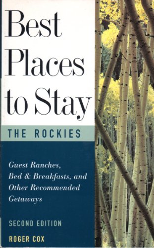 Stock image for Best Places to Stay in the Rockies (BEST PLACES TO STAY IN THE ROCKY MOUNTAIN STATES) for sale by More Than Words