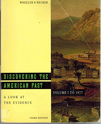 Imagen de archivo de Discovering the American Past Vol. I : A Look at the Evidence: To 1877 a la venta por Better World Books