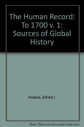 Beispielbild fr The Human Record: Sources of Global History, Vol. 1: To 1700 zum Verkauf von Wonder Book