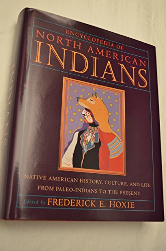 Stock image for Encyclopedia of North American Indians : Native American History, Culture, and Life from Paleo-Indians to the Present for sale by Better World Books: West