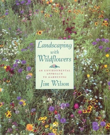 Beispielbild fr Landscaping with Wildflowers : An Environmental Approach to Gardening zum Verkauf von Better World Books