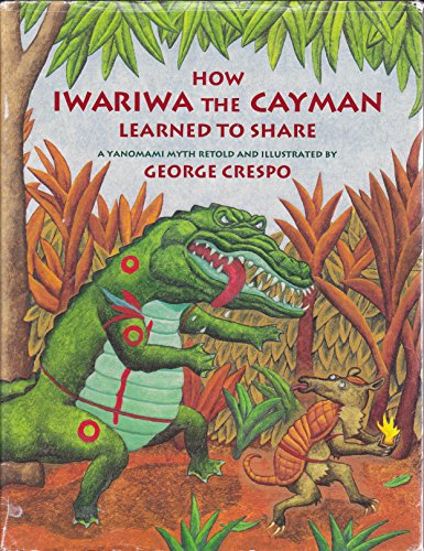 Stock image for How Iwariwa the Cayman Learned to Share: A Yanomami Myth for sale by SecondSale