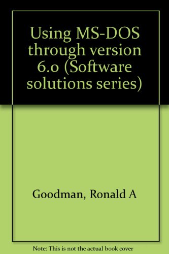 Stock image for Using MS-DOS through version 6.0 (Software solutions series) for sale by SecondSale