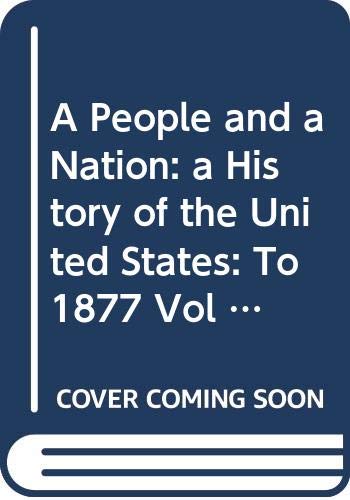 To 1877 (Vol 1) (A People and a Nation: a History of the United States)