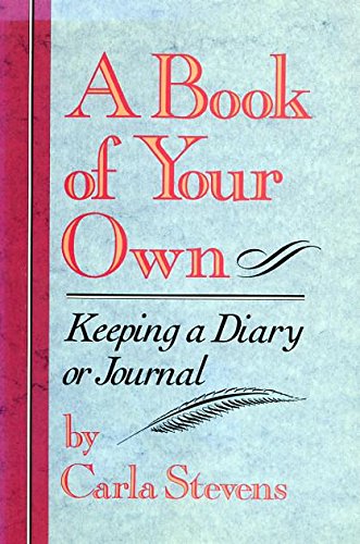 Stock image for A Book of Your Own: Keeping a Diary or Journal for sale by SecondSale