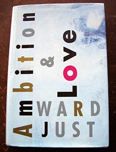 AMBITION AND LOVE (9780395681961) by Just, Ward