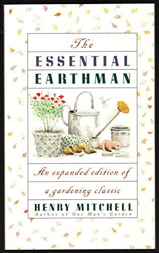 9780395686324: The Essential Earthman: Henry Mitchell on Gardening