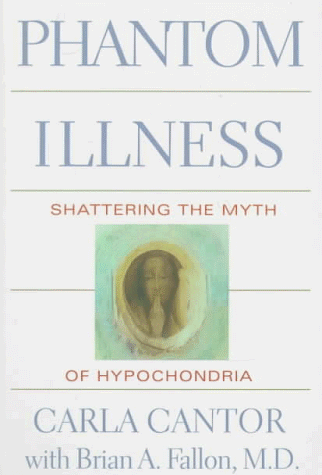Beispielbild fr Phantom Illness : Shattering the Myths of Hypochondria zum Verkauf von Better World Books