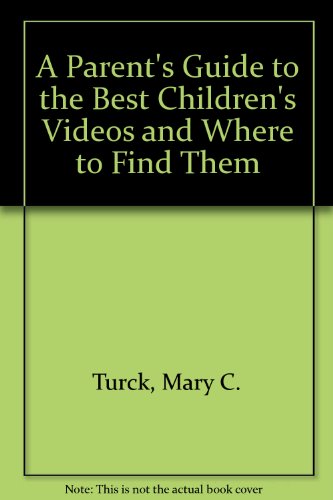 Stock image for A Parent's Guide to the Best Children's Videos and Where to Find Them for sale by SecondSale