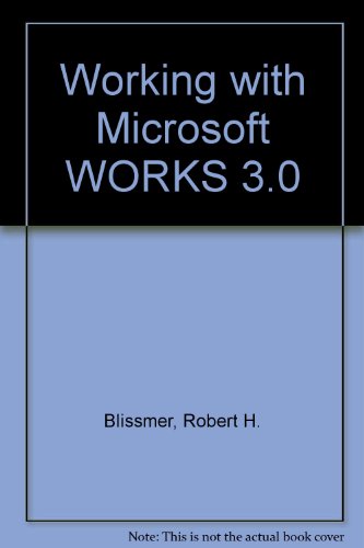 Working with Microsoft Works 3.0 (9780395690598) by Blissimer, Robert; Alden, Roland