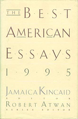 THE BEST AMERICAN ESSAYS 1995. - Kincaid, Jamaica, editor. (Wolff, Tobias,; Gates, Henry Louis, Jr., Gass, William H. and others, contributors )