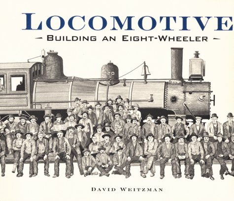 Beispielbild fr Locomotive : Building an Eight-Wheeler zum Verkauf von Better World Books