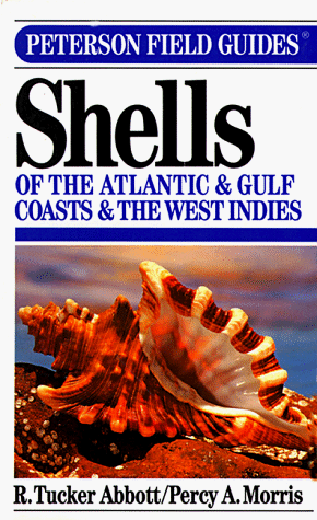 A Field Guide to Shells: Atlantic and Gulf Coasts and the West Indies (The Peterson Field Guide) (9780395697795) by Abbott, R. Tucker; Morris, Percy A.