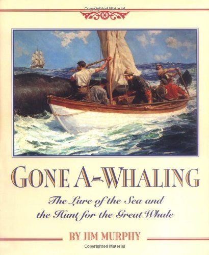 Gone A-Whaling: The Lure of the Sea and the Hunt for the Great Whale (9780395698471) by Murphy, Jim